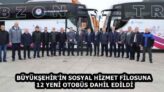 BÜYÜKŞEHİR’İN SOSYAL HİZMET FİLOSUNA 12 YENİ OTOBÜS DAHİL EDİLDİ