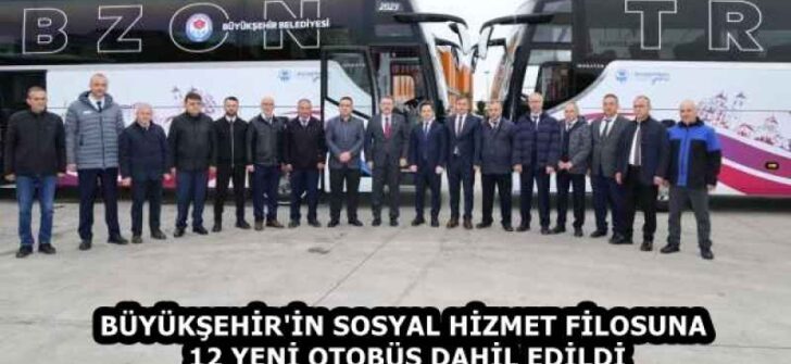 BÜYÜKŞEHİR’İN SOSYAL HİZMET FİLOSUNA 12 YENİ OTOBÜS DAHİL EDİLDİ