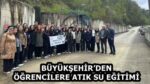 BÜYÜKŞEHİR’DEN ÖĞRENCİLERE ATIK SU EĞİTİMİ