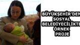 BÜYÜKŞEHİR’DEN SOSYAL BELEDİYECİLİKTE ÖRNEK PROJE