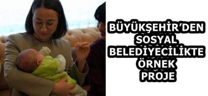 BÜYÜKŞEHİR’DEN SOSYAL BELEDİYECİLİKTE ÖRNEK PROJE