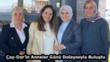 Çay-Der’in Anneler Günü Dolayısıyla Buluştu 