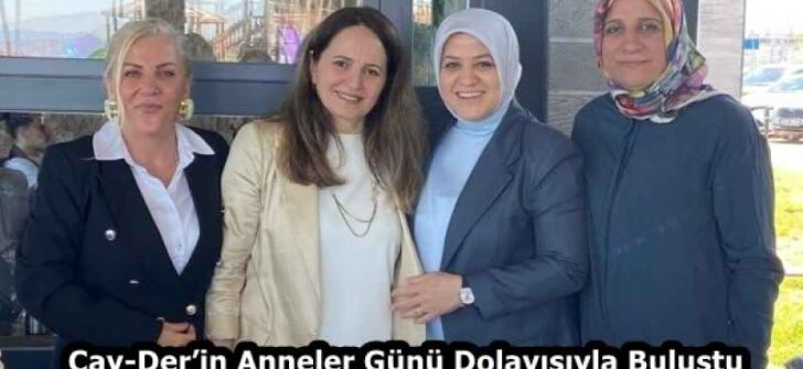 Çay-Der’in Anneler Günü Dolayısıyla Buluştu 