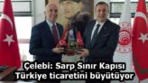 Çelebi: Sarp Sınır Kapısı Türkiye ticaretini büyütüyor