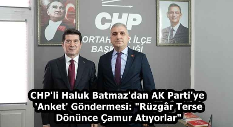 chp_li_haluk_batmaz_dan_ak_parti_ye_anket_gondermesi_ruzgr_terse_donunce_camur_atiyorlar_h58207_65240