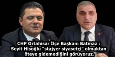 chp_ortahisar_ilce_baskani_batmaz_seyit_hisoglu_stajyer_siyasetci_olmaktan_oteye_gidemedigini_goruyoruz_h58168_725f9