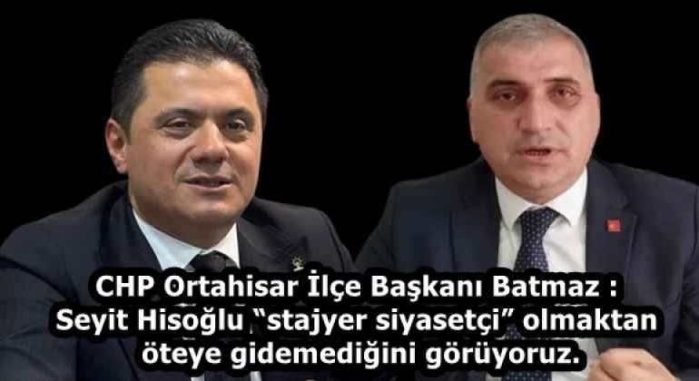 chp_ortahisar_ilce_baskani_batmaz_seyit_hisoglu_stajyer_siyasetci_olmaktan_oteye_gidemedigini_goruyoruz_h58168_725f9