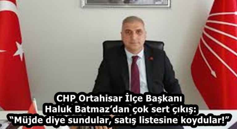 chp_ortahisar_ilce_baskani_haluk_batmazdan_cok_sert_cikis_mujde_diye_sundular_satis_listesine_koydular_h58199_a3976