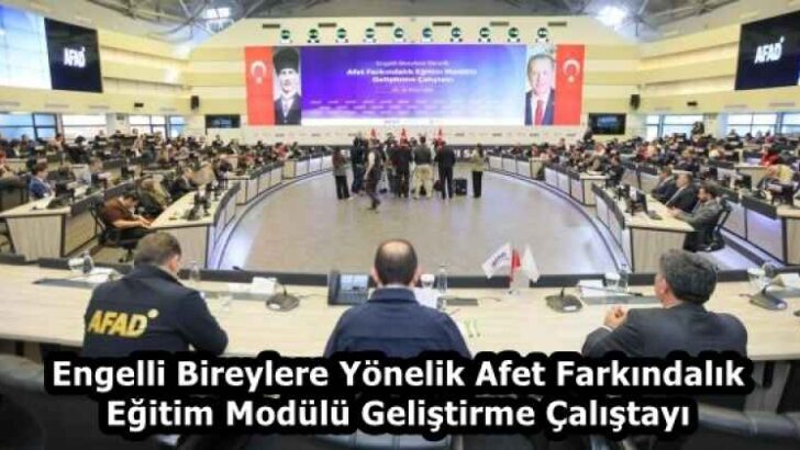 Engelli Bireylere Yönelik Afet Farkındalık Eğitim Modülü Geliştirme Çalıştayı