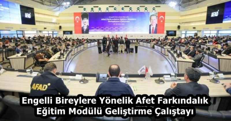 Engelli Bireylere Yönelik Afet Farkındalık Eğitim Modülü Geliştirme Çalıştayı