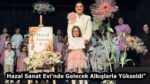 Hazal Sanat Evi’nde Gelecek Alkışlarla Yükseldi”