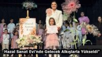 Hazal Sanat Evi’nde Gelecek Alkışlarla Yükseldi”