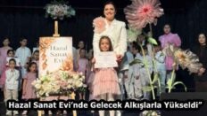 Hazal Sanat Evi’nde Gelecek Alkışlarla Yükseldi”