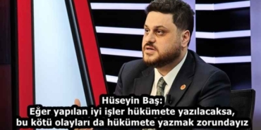 huseyin_bas_eger_yapilan_iyi_isler_hukumete_yazilacaksa_bu_kotu_olaylari_da_hukumete_yazmak_zorundayiz_h58120_0eb82