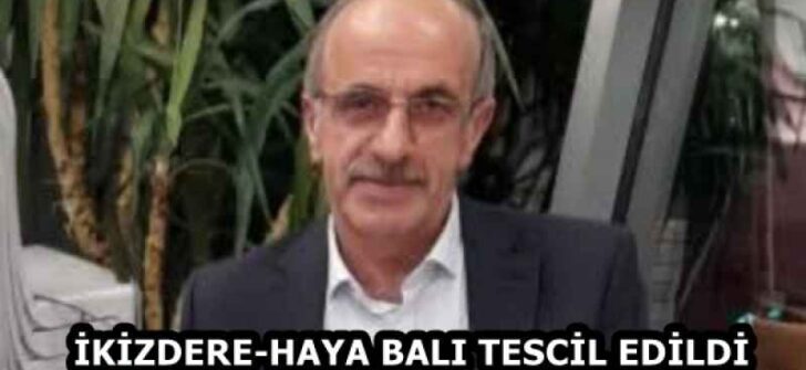 İKİZDERE-HAYA BALI TESCİL EDİLDİ