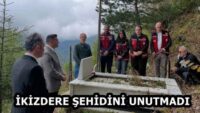 İKİZDERE ŞEHİDİNİ UNUTMADI