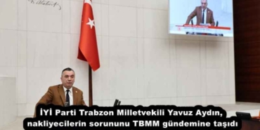 iyi_parti_trabzon_milletvekili_yavuz_aydin_nakliyecilerin_sorununu_tbmm_gundemine_tasidi_h57922_1c926