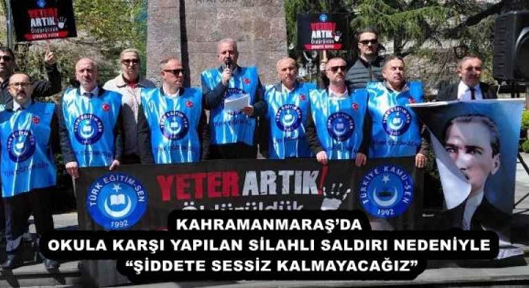 kahramanmarasda_okula_karsi_yapilan_silahli_saldiri_nedeniyle_siddete_sessiz_kalmayacagiz_h58085_66f20