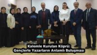 Kalemle Kurulan Köprü: Gençlerle Yazarların Anlamlı Buluşması