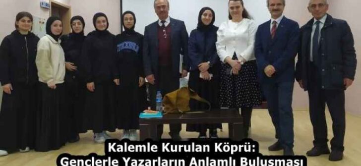 Kalemle Kurulan Köprü: Gençlerle Yazarların Anlamlı Buluşması