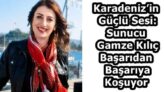 Karadeniz’in Güçlü Sesi: Sunucu Gamze Kılıç Başarıdan Başarıya Koşuyor