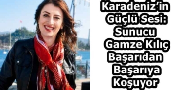 karadenizin_guclu_sesi_sunucu_gamze_kilic_basaridan_basariya_kosuyor_h58454_b3770-1
