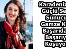 Karadeniz’in Güçlü Sesi: Sunucu Gamze Kılıç Başarıdan Başarıya Koşuyor