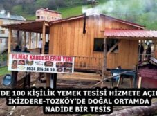 KÖYDE 100 KİŞİLİK YEMEK TESİSİ HİZMETE AÇILDI  İKİZDERE-TOZKÖY’DE DOĞAL ORTAMDA NADİDE BİR TESİS