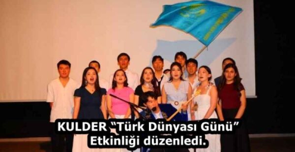 KULDER “Türk Dünyası Günü” Etkinliği düzenledi.
