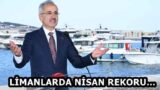 LİMANLARDA NİSAN REKORU…