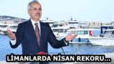 LİMANLARDA NİSAN REKORU…