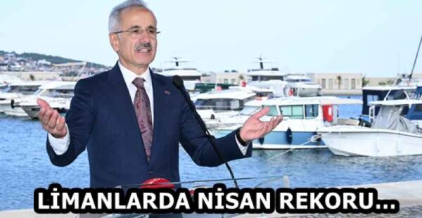 LİMANLARDA NİSAN REKORU…