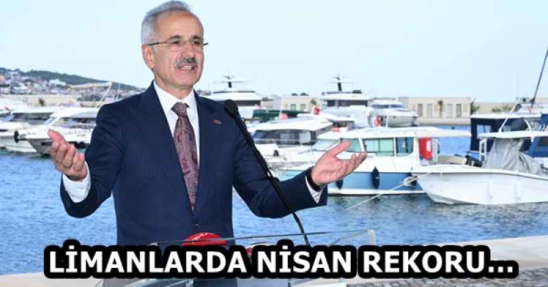 LİMANLARDA NİSAN REKORU…