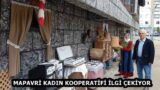 MAPAVRİ KADIN KOOPERATİFİ İLGİ ÇEKİYOR