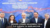 MERSİN LİMANI KALKINMA YOLU İLE AVRUPA’YA BAĞLANIYOR