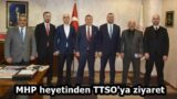 MHP heyetinden TTSO’ya ziyaret