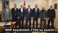 MHP heyetinden TTSO’ya ziyaret