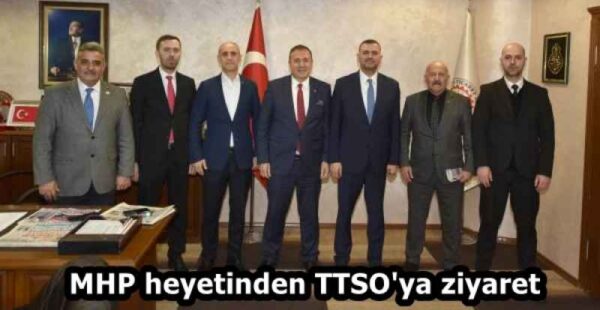 MHP heyetinden TTSO’ya ziyaret