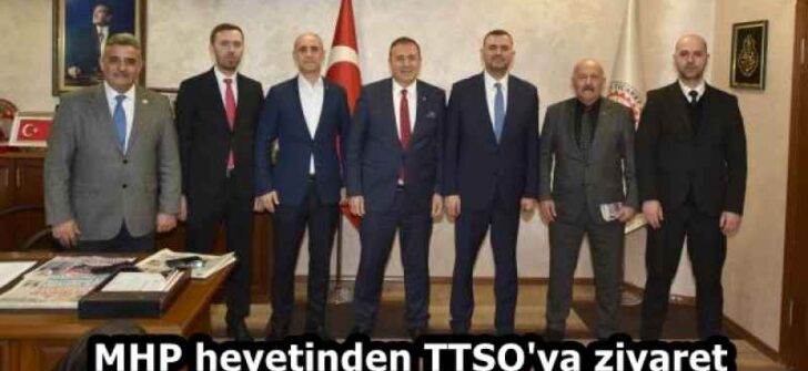 MHP heyetinden TTSO’ya ziyaret