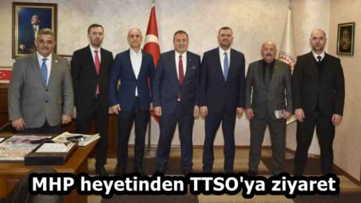 MHP heyetinden TTSO’ya ziyaret