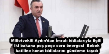 milletvekili_aydindan_imrali_iddialariyla_ilgili_iki_bakana_pes_pese_soru_onergesi_bebek_katiline_konut_iddialarini_gundeme_tasidi_h57826_a7072