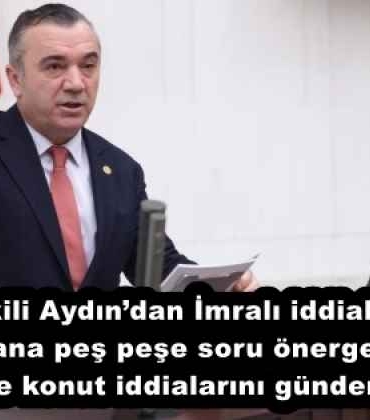 milletvekili_aydindan_imrali_iddialariyla_ilgili_iki_bakana_pes_pese_soru_onergesi_bebek_katiline_konut_iddialarini_gundeme_tasidi_h57826_a7072
