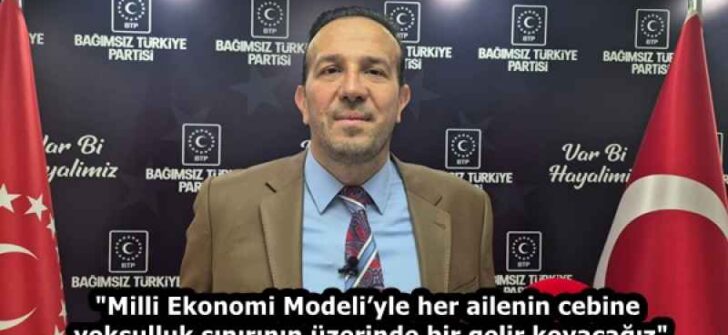 “Milli Ekonomi Modeli’yle her ailenin cebine yoksulluk sınırının üzerinde bir gelir koyacağız”