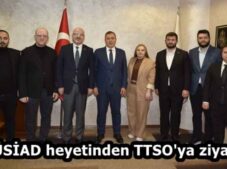 MÜSİAD heyetinden TTSO’ya ziyaret