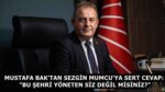 MUSTAFA BAK’TAN SEZGİN MUMCU’YA SERT CEVAP: “BU ŞEHRİ YÖNETEN SİZ DEĞİL MİSİNİZ?”