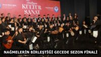 NAĞMELERİN BİRLEŞTİĞİ GECEDE SEZON FİNALİ