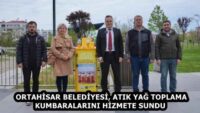 ORTAHİSAR BELEDİYESİ, ATIK YAĞ TOPLAMA KUMBARALARINI HİZMETE SUNDU 