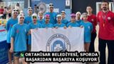 ORTAHİSAR BELEDİYESİ, SPORDA BAŞARIDAN BAŞARIYA KOŞUYOR