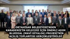 ORTAHİSAR BELEDİYESİ’NDEN KARADENİZ’İN GELECEĞİ İÇİN ÖNEMLİ ADIM   BLUEDIAL (MAVİ DİYALOG) PROJESİ’NİN AÇILIŞ TOPLANTISI GERÇEKLEŞTİRİLDİ