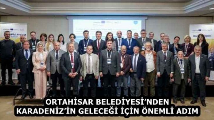 ORTAHİSAR BELEDİYESİ’NDEN KARADENİZ’İN GELECEĞİ İÇİN ÖNEMLİ ADIM